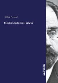 Bild vom Artikel Zolling, T: Heinrich v. Kleist in der Schweiz vom Autor Theophil Zolling