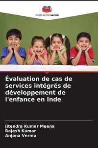 Produktbild: &Eacute;valuation de cas de services int&eacute;gr&eacute;s de d&eacute;veloppement de l'enfance en Inde