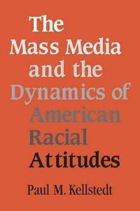Produktbild: The Mass Media and the Dynamics of American Racial Attitudes