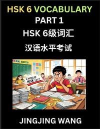Produktbild: HSK Level 6 Vocabulary (Part 1)- Self-learn Words, Example Sentences, Essays to Prepare HSK 1 Test, A Guide to Prepare and Qualify Mandarin Chinese Language TEST