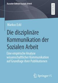 Produktbild: Die disziplin&auml;re Kommunikation der Sozialen Arbeit