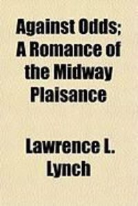 Produktbild: Against Odds; A Romance of the Midway Plaisance