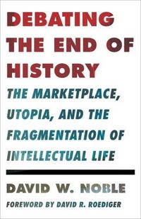 Produktbild: Noble, D: Debating the End of History