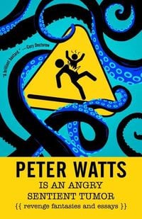 Produktbild: Peter Watts Is an Angry Sentient Tumor
