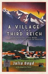 Bild vom Artikel A Village in the Third Reich vom Autor Julia Boyd