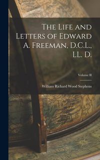 Produktbild: The Life and Letters of Edward A. Freeman, D.C.L., LL. D.; Volume II