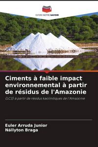 Produktbild: Ciments &agrave; faible impact environnemental &agrave; partir de r&eacute;sidus de l'Amazonie