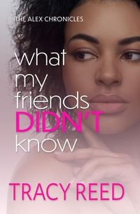 Produktbild: What My Friends Didn't Know (The Alex Chronicles, #5)