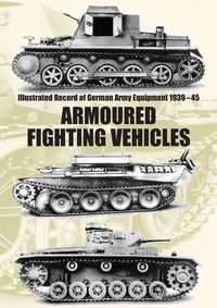 Produktbild: Illustrated Record of German Army Equipment 1939-45 ARMOURED FIGHTING VEHICLES