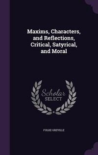 Produktbild: Maxims, Characters, and Reflections, Critical, Satyrical, and Moral