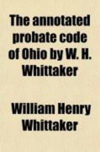 Produktbild: The Annotated Probate Code of Ohio by W. H. Whittaker