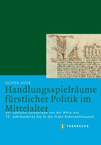 Produktbild: Handlungsspielr&auml;ume f&uuml;rstlicher Politik im Mittelalter