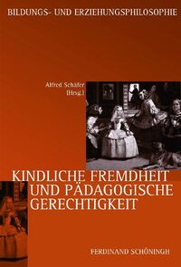 Produktbild: Kindliche Fremdheit und p&auml;gagogische Gerechtigkeit