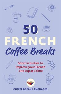 Bild vom Artikel 50 French Coffee Breaks vom Autor Coffee Break Languages