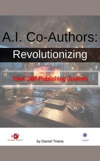 Produktbild: A.I. Co-Authors Revolutionizing Your Self-Publishing Journey