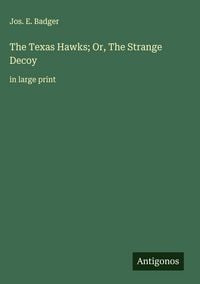 Produktbild: The Texas Hawks; Or, The Strange Decoy