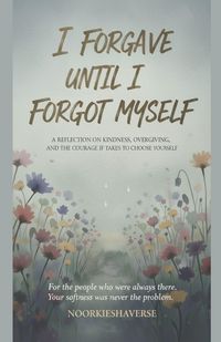 Produktbild: I Forgave Until I Forgot Myself