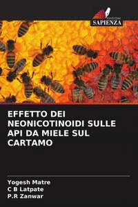 Produktbild: Effetto Dei Neonicotinoidi Sulle Api Da Miele Sul Cartamo
