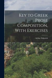 Produktbild: Key to Greek Prose Composition, With Exercises