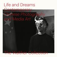 Produktbild: Life and Dreams: Contemporary Chinese Photography and Media Art