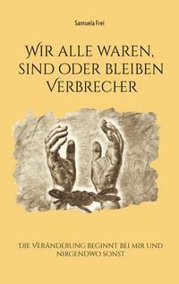 Produktbild: Wir alle waren, sind oder bleiben Verbrecher