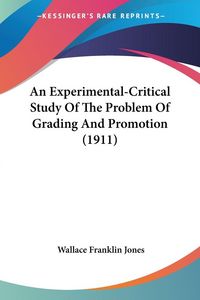 Produktbild: An Experimental-Critical Study Of The Problem Of Grading And Promotion (1911)