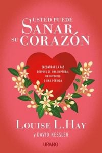 Produktbild: Usted puede sanar su coraz&oacute;n : encontrar la paz despu&eacute;s de una ruptura, un divorcio o una p&eacute;rdida