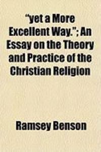 Produktbild: Yet a More Excellent Way.; An Essay on the Theory and Practice of the Christian Religion