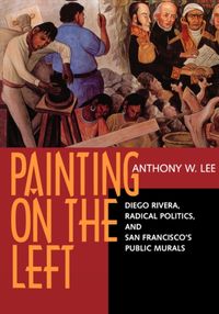Produktbild: Lee, A: Painting on the Left - Diego Riviera, Radical Politi