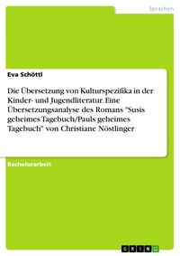 Produktbild: Die &Uuml;bersetzung von Kulturspezifika in der Kinder- und Jugendliteratur. Eine &Uuml;bersetzungsanalyse des Romans 'Susis geheimes Tagebuch/Pauls geheimes Ta