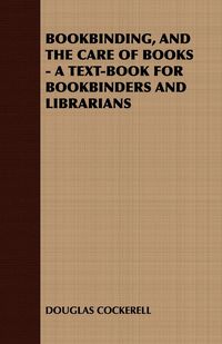 Produktbild: Bookbinding and the Care of Books: A Text-Book for Bookbinders and Librarians