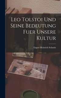 Produktbild: Leo Tolstoi Und Seine Bedeutung Fuer Unsere Kultur