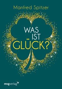 Bild vom Artikel Was ist Glück? vom Autor Manfred Spitzer