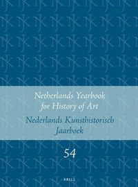 Produktbild: Netherlands Yearbook for History of Art / Nederlands Kunsthistorisch Jaarboek 54 (2003)