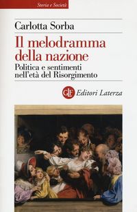 Produktbild: Il melodramma della nazione. Politica e sentimenti nell'et&agrave; del Risorgimento