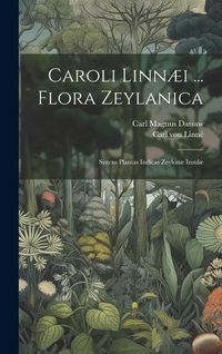 Produktbild: Caroli Linn&aelig;i ... Flora Zeylanica: Sistens Plantas Indicas Zeylon&aelig; Insul&aelig;