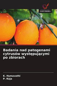 Produktbild: Badania nad patogenami cytrus&oacute;w wyst&iquest;puj&iquest;cymi po zbiorach