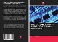Produktbild: Para Uma C&acirc;mara Com Um Milh&atilde;o De Fotogramas Por Segundo