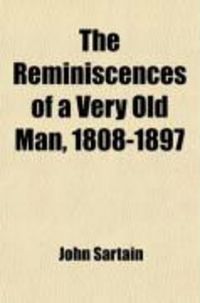 Produktbild: The Reminiscences of a Very Old Man, 1808-1897