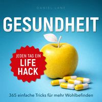 Produktbild: Jeden Tag ein Lifehack - Jeden Tag ein Gesundheits-Lifehack