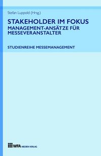 Produktbild: Stakeholder im Fokus: Management-Ans&auml;tze f&uuml;r Messeveranstalter