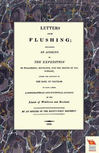 Produktbild: LETTERS FROM FLUSHINGContaining an account of the Expedition to Walcheren, Beveland, and the mouth of the Scheldt
