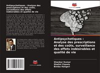 Produktbild: Antipsychotiques : Analyse des prescriptions et des co&ucirc;ts, surveillance des effets ind&eacute;sirables et qualit&eacute; de vie