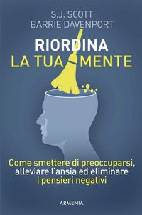Produktbild: Riordina la tua mente. Come smettere di preoccuparsi, alleviare l'ansia ed eliminare i pensieri negativi
