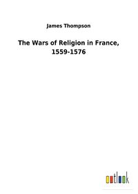 Produktbild: The Wars of Religion in France, 1559-1576