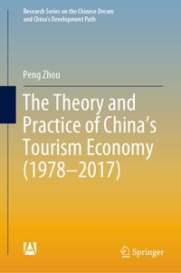 Produktbild: The Theory and Practice of China's Tourism Economy (1978&ndash;2017)