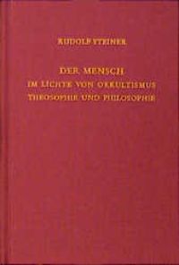 Bild vom Artikel Der Mensch im Lichte von Okkultismus, Theosophie und Philosophie vom Autor Rudolf Steiner