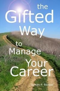 Produktbild: The Gifted Way to Manage Your Career: Grow and Sustain Your Career through The 5-Phase Career Model and Faith-Based Principles