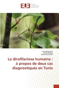 Produktbild: La dirofilariose humaine : &agrave; propos de deux cas diagnostiqu&eacute;s en Tunis