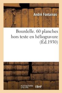 Produktbild: Bourdelle. 60 planches hors texte en h&eacute;liogravure